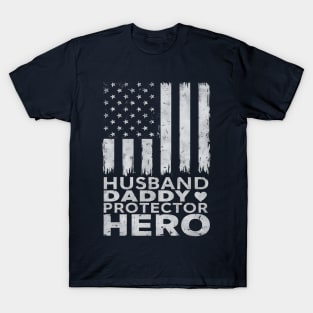 Fathers Day Husband Daddy Protector Hero American Flag 4th of July T-Shirt